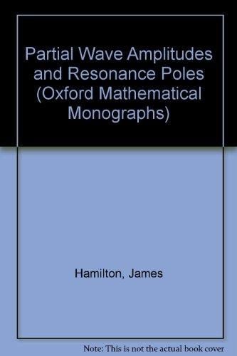 Partial wave amplitudes and resonance poles, (Oxford mathematical monographs)