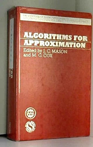 Algorithms for Approximation (The Institute of Mathematics and its Applications Conference Series, New Series, 10)