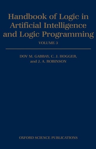 Handbook of Logic in Artificial Intelligence and Logic Programming: Volume 3: Nonmonotonic Reasoning and Uncertain Reasoning