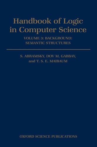Handbook of Logic in Computer Science: Volume 3. Semantic Structures (Handbook of Logic in Computer Science)