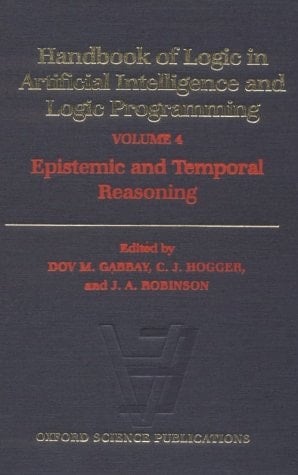 Handbook of Logic in Artificial Intelligence and Logic Programming: Volume 4: Epistemic and Temporal Reasoning