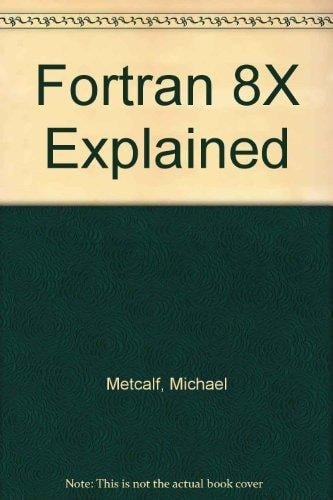 Fortran 8x Explained