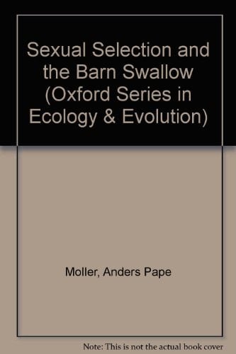 Sexual Selection and the Barn Swallow (Oxford Series in Ecology and Evolution)