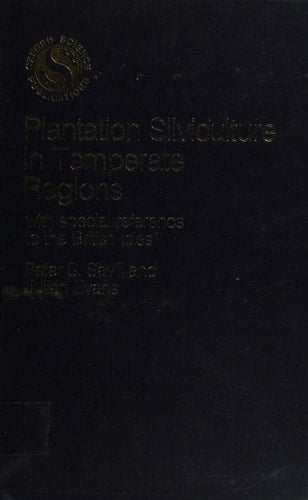 Plantation Silviculture in Temperate Regions: With Special Reference to the British Isles (Oxford Science Publications)
