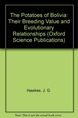 The Potatoes of Bolivia: Their Breeding Value and Evolutionary Relationships (Oxford Science Publications)