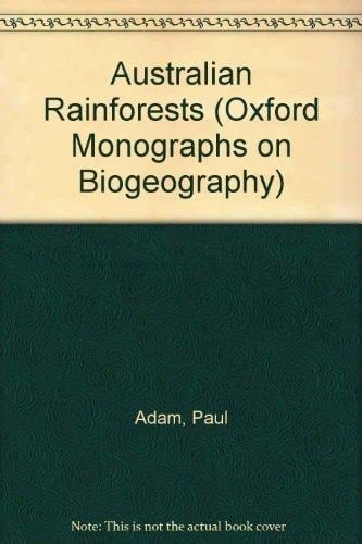 Australian Rainforests (Oxford Biogeography Series (formerly Oxford Monographs on Biogeography))