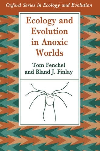 Ecology and Evolution in Anoxic Worlds (Oxford Series in Ecology and Evolution)