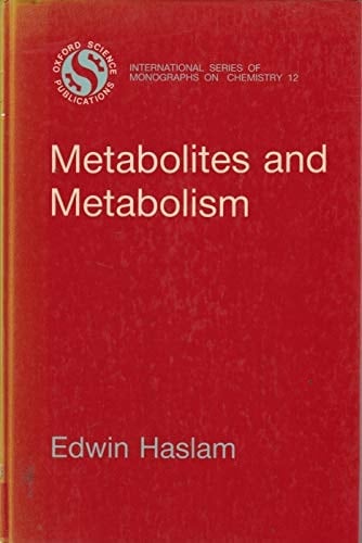 Metabolites and Metabolism: A Commentary on Secondary Metabolism (International Series of Monographs on Chemistry, 12)