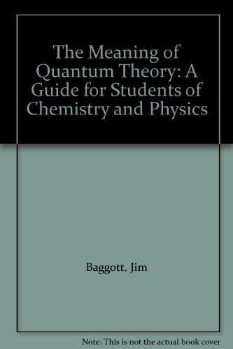 The Meaning of Quantum Theory: A Guide for Students of Chemistry and Physics