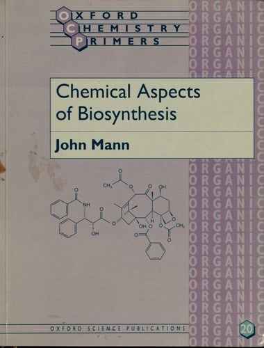 Chemical Aspects of Biosynthesis (Oxford Chemistry Primers, 20)