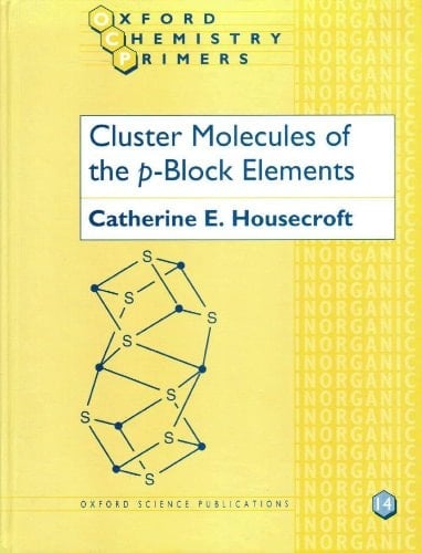 Cluster Molecules of the p-Block Elements (Oxford Chemistry Primers, 14)