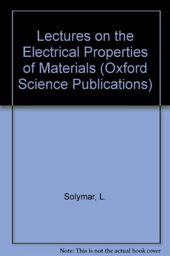 Lectures on the Electrical Properties of Materials (Oxford Science Publications)