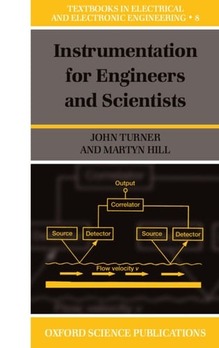 Instrumentation for Engineers and Scientists (Textbooks in Electrical and Electronic Engineering, 8)