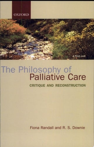 The Philosophy of Palliative Care: Critique and Reconstruction