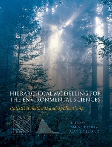 Hierarchical Modelling for the Environmental Sciences: Statistical methods and applications