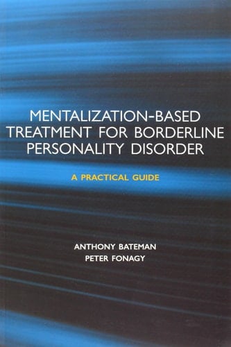 Mentalization-based Treatment for Borderline Personality Disorder: A Practical Guide