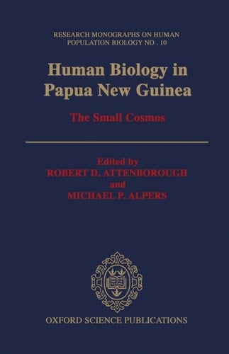 Human Biology in Papua New Guinea: The Small Cosmos (Research Monographs on Human Population Biology, 10)