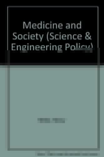 Medicine and society (Science and engineering policy series)