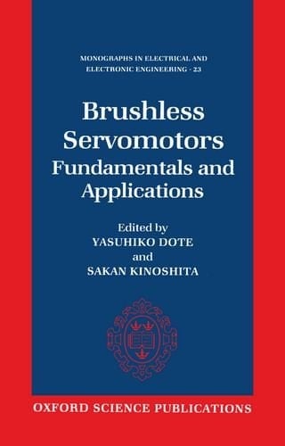 Brushless Servomotors: Fundamentals and Applications (Monographs in Electrical and Electronic Engineering)