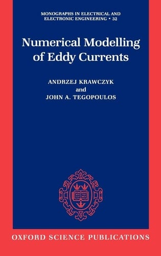 Numerical Modelling of Eddy Currents (Monographs in Electrical and Electronic Engineering, 32)