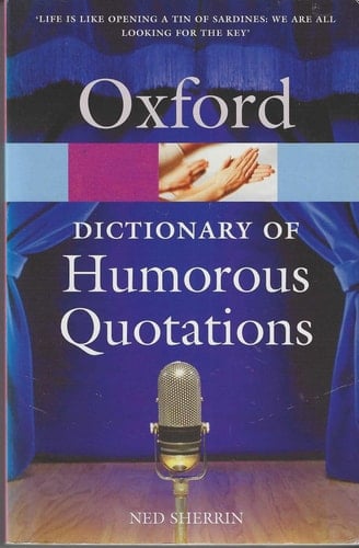 The Oxford Dictionary of Humorous Quotations (Oxford Quick Reference)