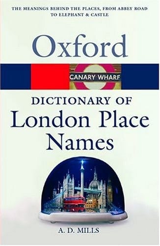 A Dictionary of London Place-Names (Oxford Quick Reference)