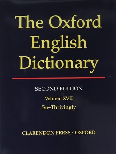 The Oxford English Dictionary: Volume 17 - Su - Thrivingly