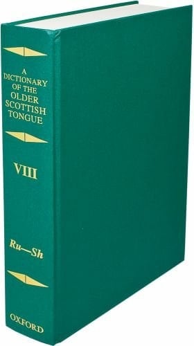 Dictionary of the Older Scottish Tongue from the Twelfth Century to the End of the Seventeenth: Volume 8, Ru-Sh (Dictionary of the Older Scottish Tongue from the Twelfth Century to the End of the Seventeenth)