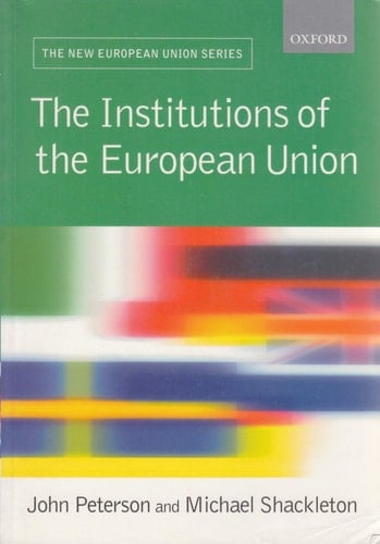 The Institutions of the European Union (New European Union Series)