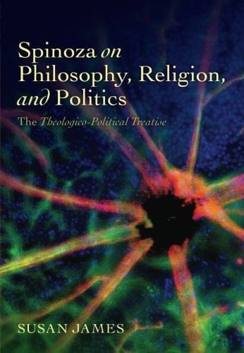 Spinoza on Philosophy, Religion, and Politics: The Theologico-Political Treatise