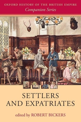 Settlers and Expatriates: Britons over the Seas (Oxford History of the British Empire Companion Series)
