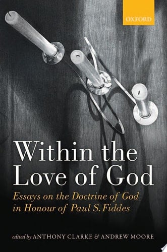 Within the Love of God: Essays on the Doctrine of God