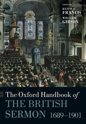 The Oxford Handbook of the British Sermon 1689-1901 (Oxford Handbooks)