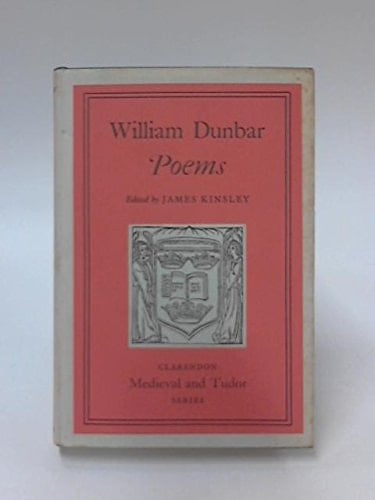 William Dunbar: Poems (Clarendon Mediaeval & Tudor Series)