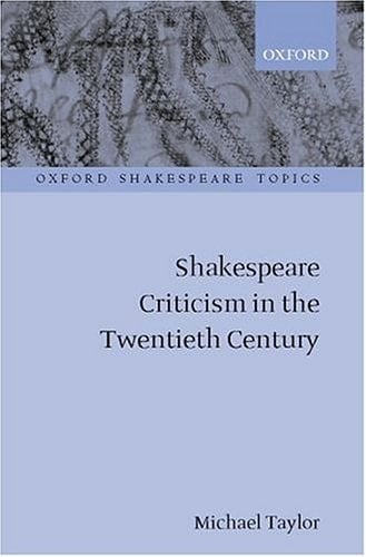 Shakespeare Criticism in the Twentieth Century (Oxford Shakespeare Topics)