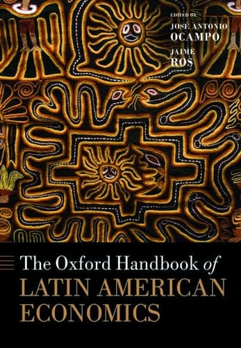 The Oxford Handbook of Latin American Economics (Oxford Handbooks)