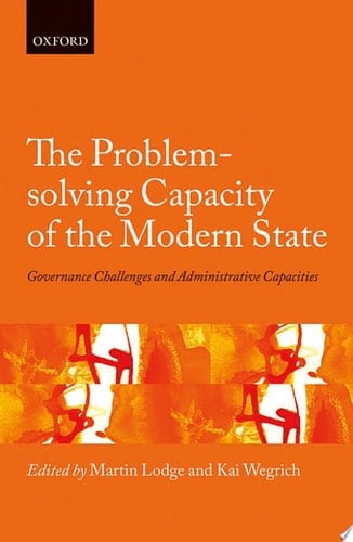 The Problem-solving Capacity of the Modern State: Governance Challenges and Administrative Capacities (Hertie Governance Report)