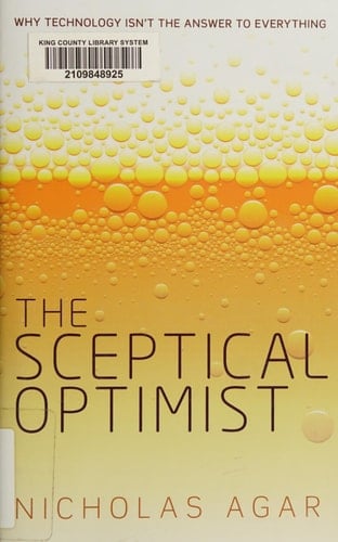 The Sceptical Optimist: Why Technology Isn't the Answer to Everything