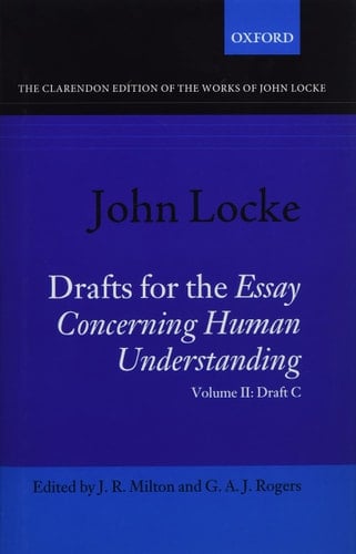 John Locke: Drafts for the Essay Concerning Human Understanding: Volume II: Draft C (Clarendon Edition of the Works of John Locke)