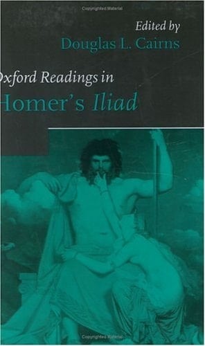Oxford Readings in Homer's Iliad (Oxford Readings in Classical Studies)