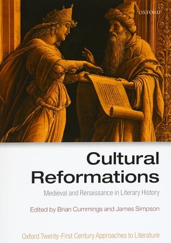 Cultural Reformations: Medieval and Renaissance in Literary History (Oxford 21st Century Approaches to Literature)