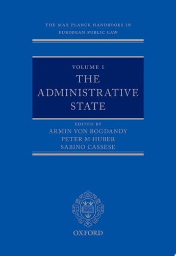The Max Planck Handbooks in European Public Law: Volume I: The Administrative State (Max Planck Handbooks in European Public Law)