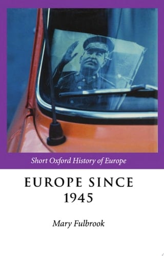 Europe Since 1945 (Short Oxford History of Europe)