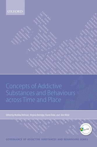 Concepts of Addictive Substances and Behaviours across Time and Place (Governance of Addictive Substances and Behaviours Series)
