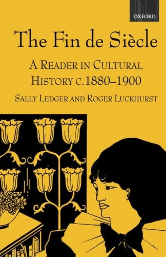 The Fin de Siecle: A Reader in Cultural History, C. 1880-1900