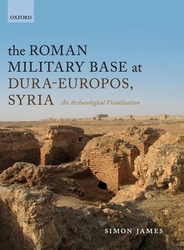 The Roman Military Base at Dura-Europos, Syria: An Archaeological Visualization