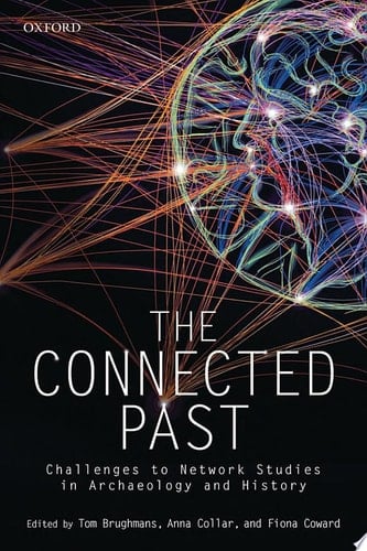 The Connected Past: Challenges to Network Studies in Archaeology and History