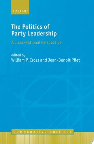 The Politics of Party Leadership: A Cross-National Perspective (Comparative Politics)