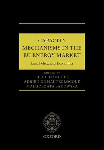 Capacity Mechanisms in EU Energy Markets: Law, Policy, and Economics