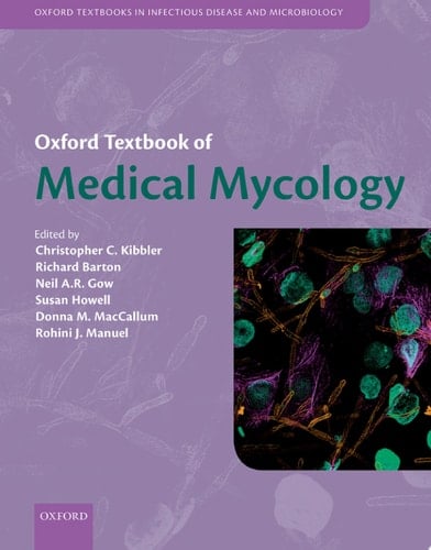 Oxford Textbook of Medical Mycology (Oxford Textbooks in Infectious Disease and Microbiology)
